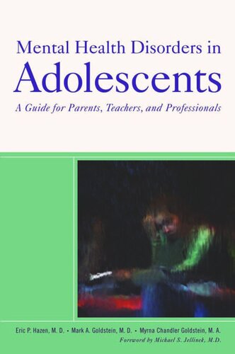 Mental Health Disorders In Adolescents A Guide For Parents Teachers And Professionals Eric P Hazen Mark A Goldstein Myrna Chandler Goldstein Michael S Jellinek