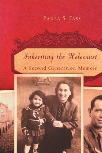 Inheriting The Holocaust A Secondgeneration Memoir Paula S Fass