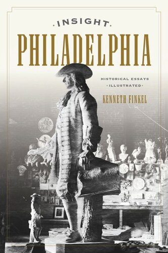 Insight Philadelphia Historical Essays Illustrated Kenneth Finkel