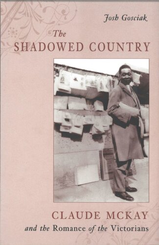The Shadowed Country Claude Mckay And The Romance Of The Victorians Josh Gosciak