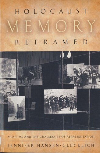 Holocaust Memory Reframed Museums And The Challenges Of Representation Jennifer Hansenglucklich