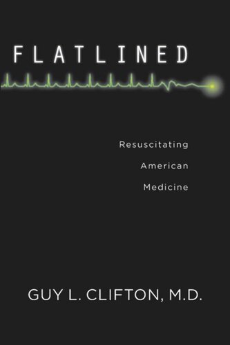 Flatlined Resuscitating American Medicine Guy L Clifton