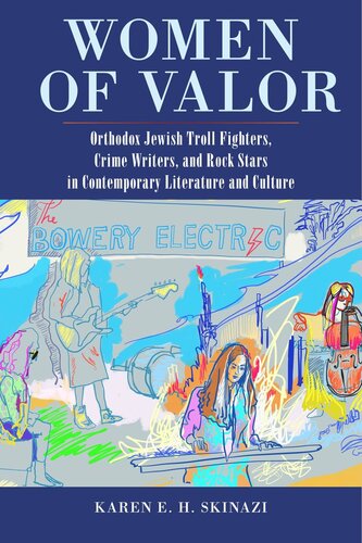 Women Of Valor Orthodox Jewish Troll Fighters Crime Writers And Rock Stars In Contemporary Literature And Culture Karen E H Skinazi