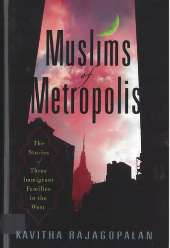 Muslims Of Metropolis The Stories Of Three Immigrant Families In The West Kavitha Rajagopalan