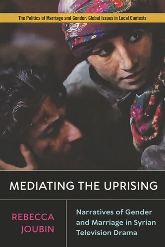 Mediating The Uprising Narratives Of Gender And Marriage In Syrian Television Drama Rebecca Joubin