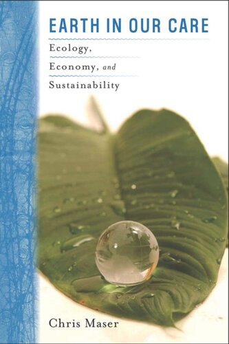 Earth In Our Care Ecology Economy And Sustainability Chris Maser Okechukwu Ukaga
