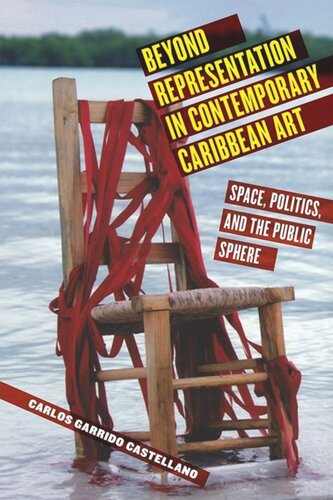 Beyond Representation In Contemporary Caribbean Art Space Politics And The Public Sphere Carlos Garrido Castellano