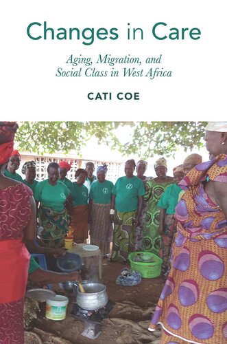 Changes In Care Aging Migration And Social Class In West Africa Cati Coe