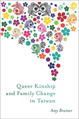 Queer Kinship And Family Change In Taiwan Amy Brainer