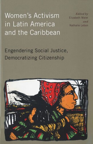 Womens Activism In Latin America And The Caribbean Engendering Social Justice Democratizing Citizenship