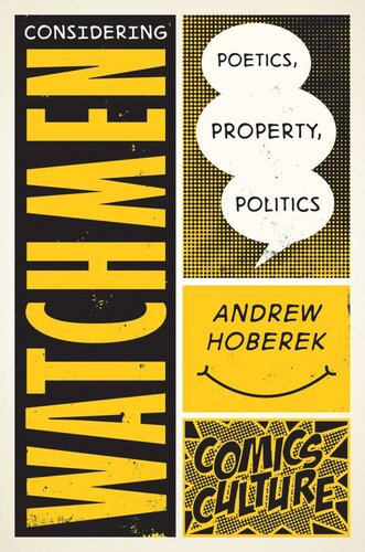 Considering Watchmen Poetics Property Politics New Edition With Full Color Illustrations Andrew Hoberek