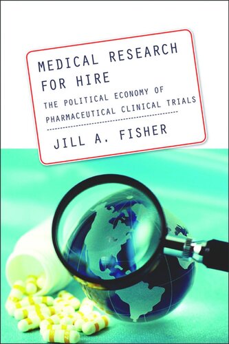 Medical Research For Hire The Political Economy Of Pharmaceutical Clinical Trials Jill A Fisher