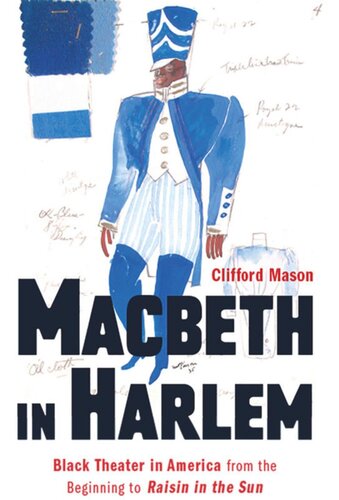 Macbeth In Harlem Black Theater In America From The Beginning To Raisin In The Sun Clifford Mason