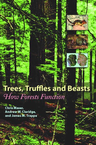 Trees Truffles And Beasts How Forests Function Chris Maser Andrew W Claridge James M Trappe