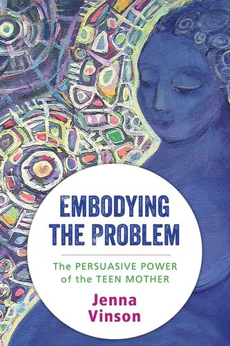Embodying The Problem The Persuasive Power Of The Teen Mother Jenna Vinson