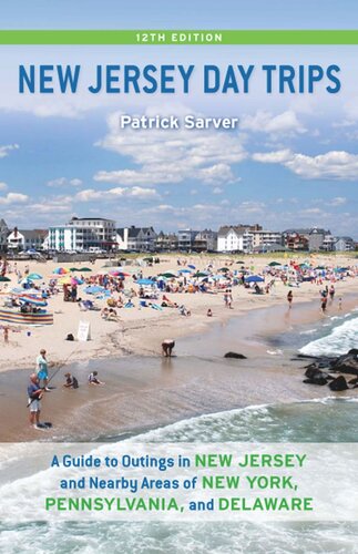 New Jersey Day Trips A Guide To Outings In New Jersey And Nearby Areas Of New York Pennsylvania And Delaware Patrick Sarver