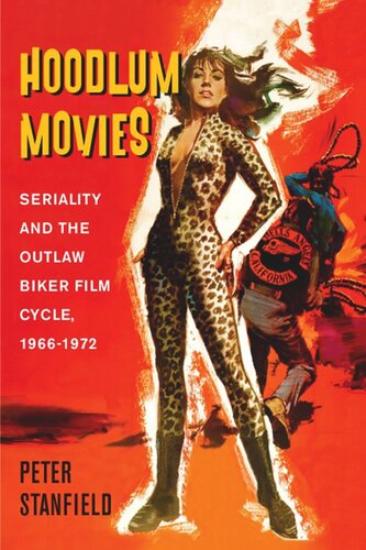 Hoodlum Movies Seriality And The Outlaw Biker Film Cycle 19661972 Peter Stanfield