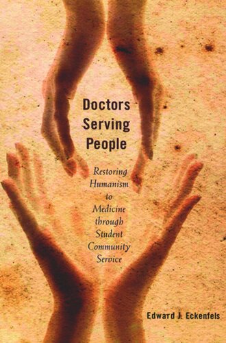 Doctors Serving People Restoring Humanism To Medicine Through Student Community Service Edward J Eckenfels Joseph Odonnell
