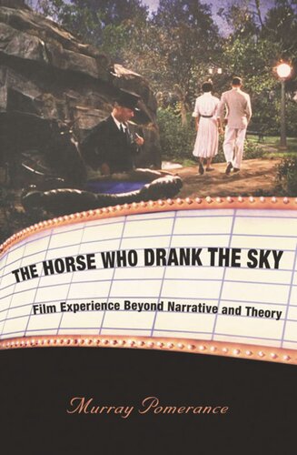 The Horse Who Drank The Sky Film Experience Beyond Narrative And Theory Murray Pomerance