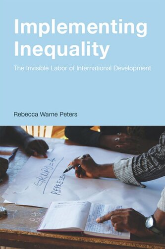 Implementing Inequality The Invisible Labor Of International Development Rebecca Warne Peters