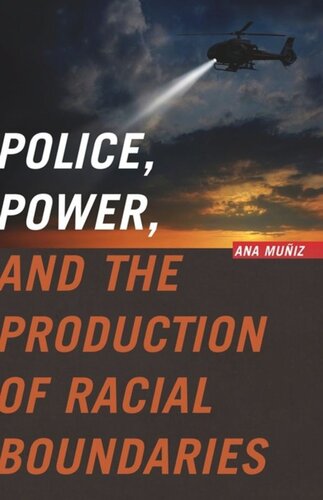 Police Power And The Production Of Racial Boundaries Ana Muiz
