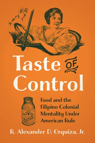 Taste Of Control Food And The Filipino Colonial Mentality Under American Rule Ren Alexander D Orquiza