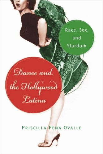 Dance And The Hollywood Latina Race Sex And Stardom Priscilla Pea Ovalle