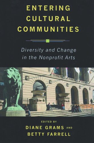 Entering Cultural Communities Diversity And Change In The Nonprofit Arts Diane Grams Editor Betty Farrell Editor Diane Grams Editor Betty Farrell Editor D Carroll Joynes Editor David Karraker Editor Morris Fred Editor Wendy Norris Editor