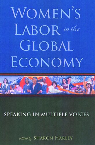 Womens Labor In The Global Economy Speaking In Multiple Voices Sharon Harley Editor