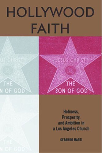 Hollywood Faith Holiness Prosperity And Ambition In A Los Angeles Church Gerardo Mart