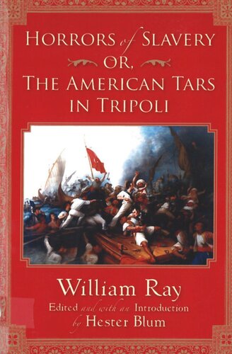 Horrors Of Slavery Or The American Tars In Tripoli William Ray Editor Hester Blum Editor Hester Blum Editor
