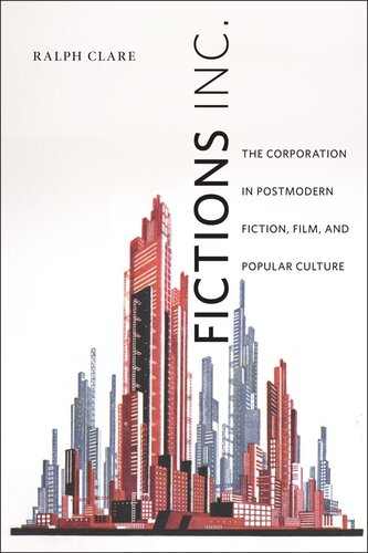 Fictions Inc The Corporation In Postmodern Fiction Film And Popular Culture Ralph Clare