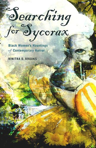 Searching For Sycorax Black Womens Hauntings Of Contemporary Horror Kinitra D Brooks