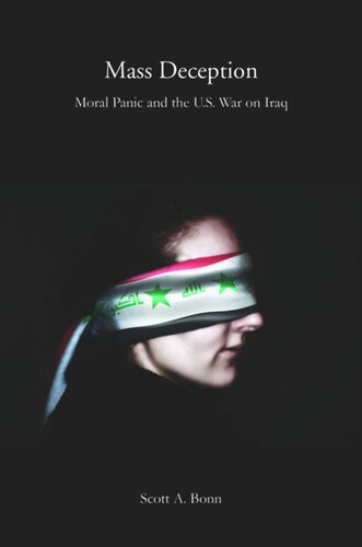 Mass Deception Moral Panic And The Us War On Iraq Scott A Bonn Michael Welch