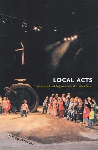 Local Acts Communitybased Performance In The United States Jan Cohencruz