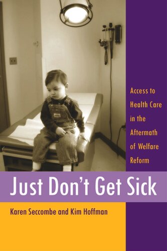 Just Dont Get Sick Access To Health Care In The Aftermath Of Welfare Reform Karen Seccombe Kim A Hoffman