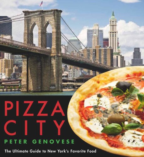 Pizza City The Ultimate Guide To New Yorks Favorite Food Peter Genovese