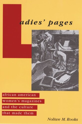 Ladies Pages African American Womens Magazines And The Culture That Made Them Noliwe M Rooks