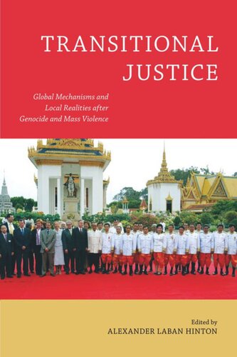 Transitional Justice Global Mechanisms And Local Realities After Genocide And Mass Violence Alexander Laban Hinton Editor Alexander Laban Hinton Editor