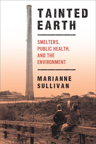 Tainted Earth Smelters Public Health And The Environment Marianne Sullivan