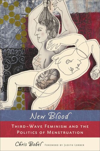 New Blood Thirdwave Feminism And The Politics Of Menstruation Chris Bobel Judith Lorber