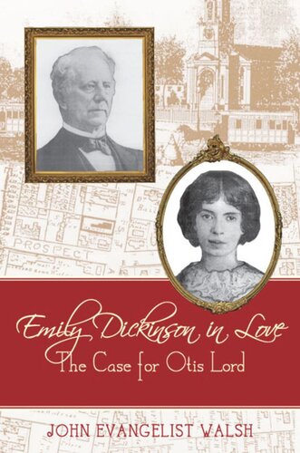 Emily Dickinson In Love The Case For Otis Lord John Evangelist Walsh