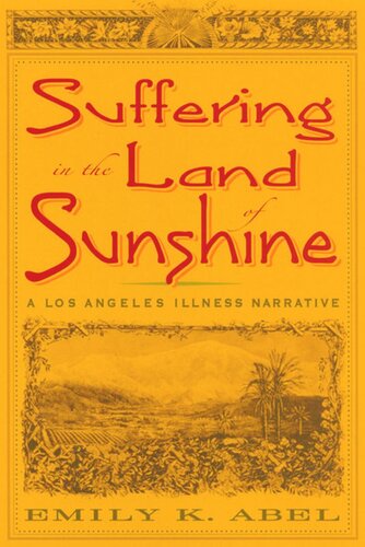 Suffering In The Land Of Sunshine A Los Angeles Illness Narrative Emily K Abel