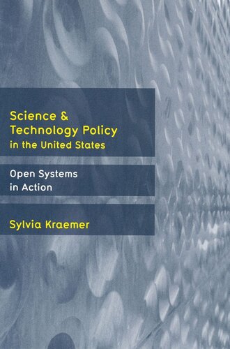 Science And Technology Policy In The United States Open Systems In Action Sylvia Kraemer