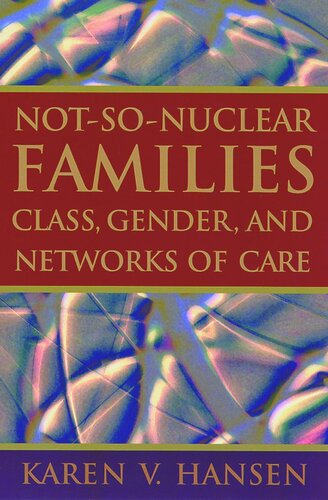 Notsonuclear Families Class Gender And Networks Of Care Karen V Hansen