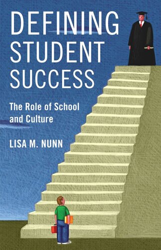 Defining Student Success The Role Of School And Culture Lisa M Nunn
