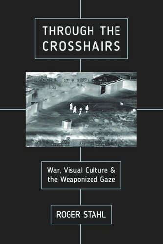 Through The Crosshairs War Visual Culture And The Weaponized Gaze Roger Stahl
