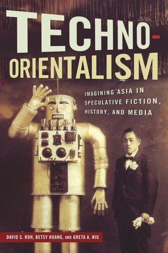 Technoorientalism Imagining Asia In Speculative Fiction History And Media