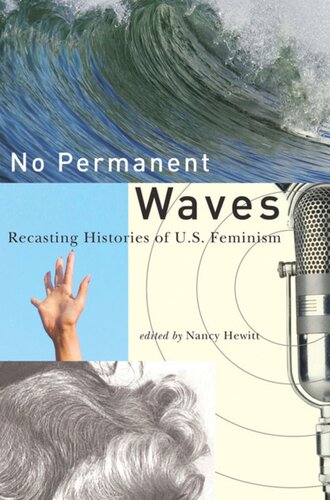 No Permanent Waves Recasting Histories Of Us Feminism