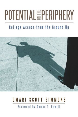 Potential On The Periphery College Access From The Ground Up Omari Scott Simmons Damon T Hewitt